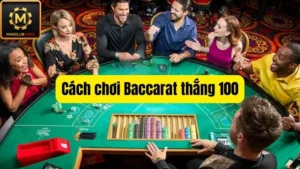 Cách chơi baccarat thắng 100