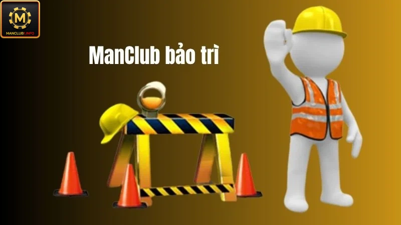 Manclub bảo trì và những việc cần thiết