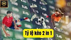 Tỷ lệ kèo 2 in 1 tại cổng game ManClub